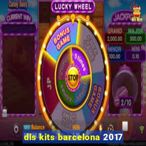 dls kits barcelona 2017